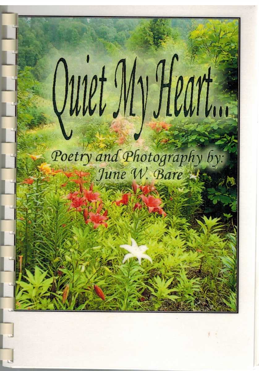 Bare, June W. - QUIET MY HEART:  Poetry and Photography