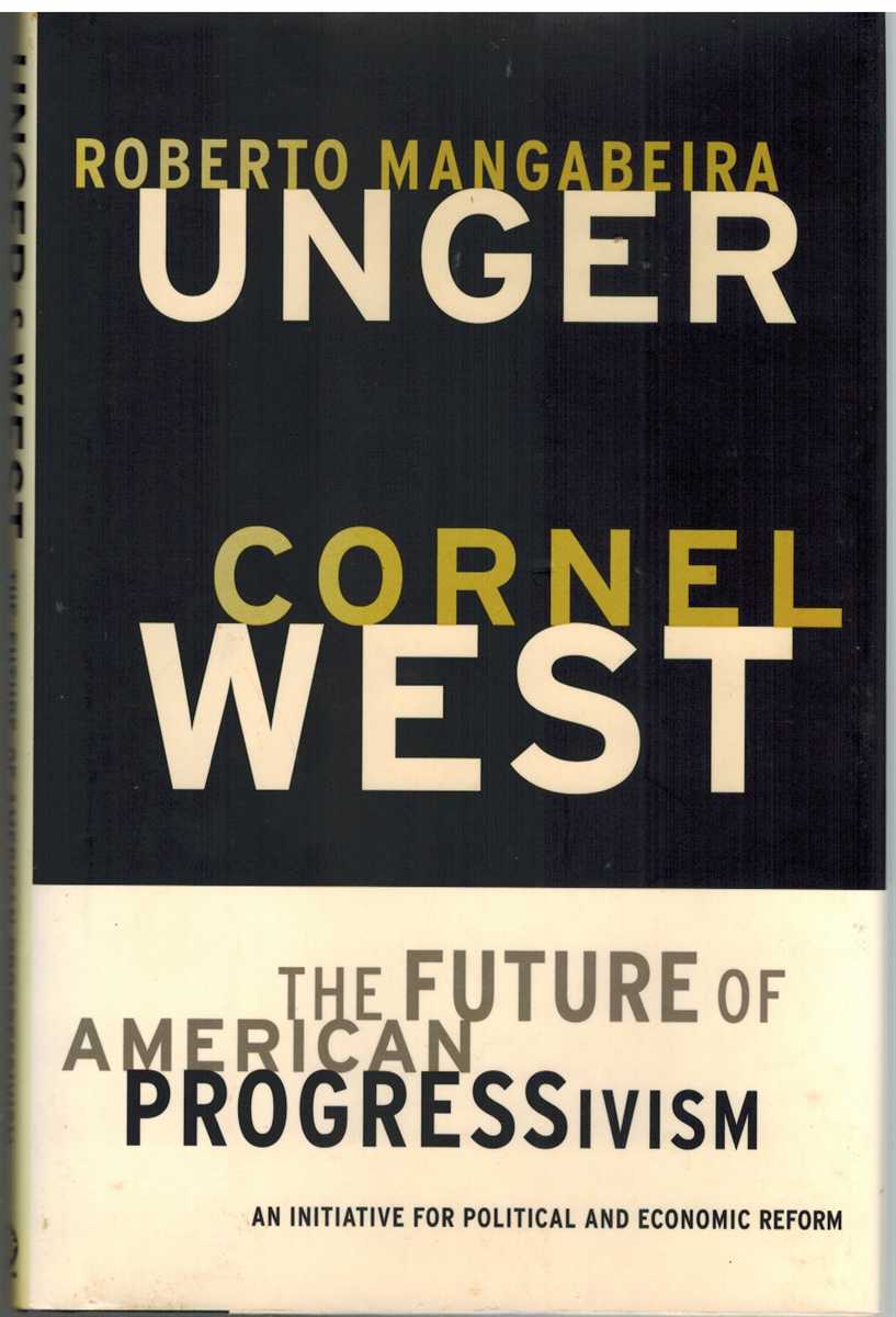 Unger, Roberto & Wang & Cornel West - THE FUTURE OF AMERICAN PROGRESSIVISM