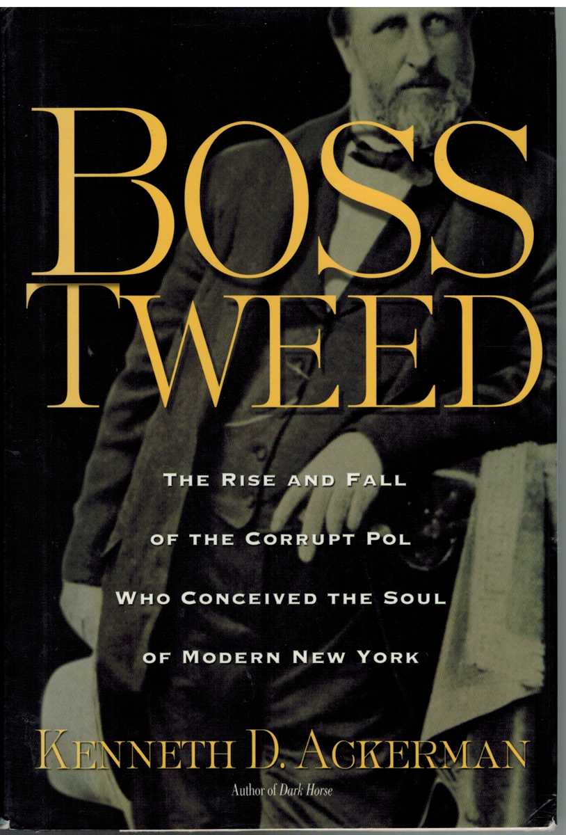 Image for BOSS TWEED The Rise and Fall of the Corrupt Pol Who Conceived the Soul of Modern New York