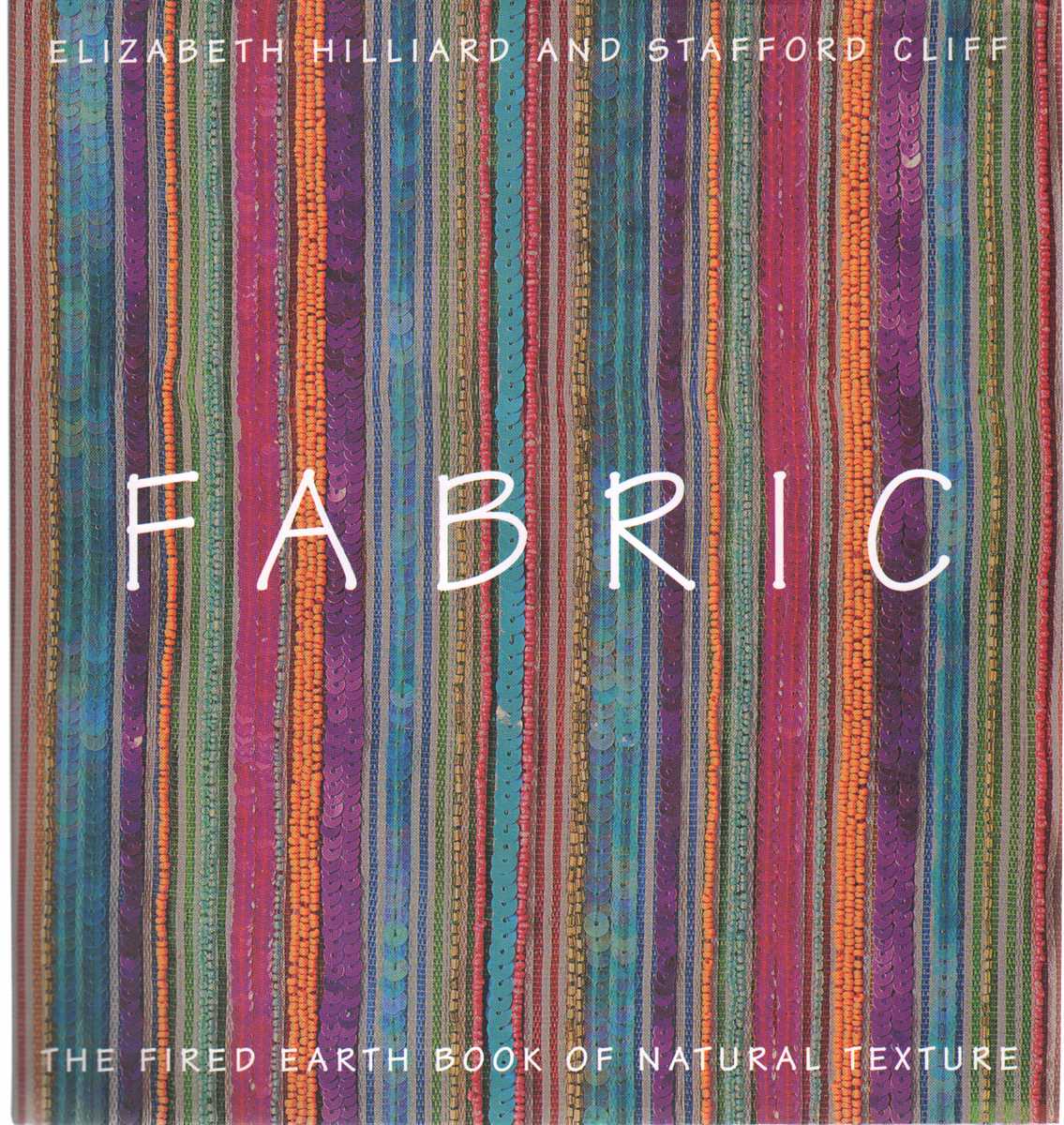Hilliard, Elizabeth & Stafford Cliff - FABRIC The Fired Earth Book of Natural Texture