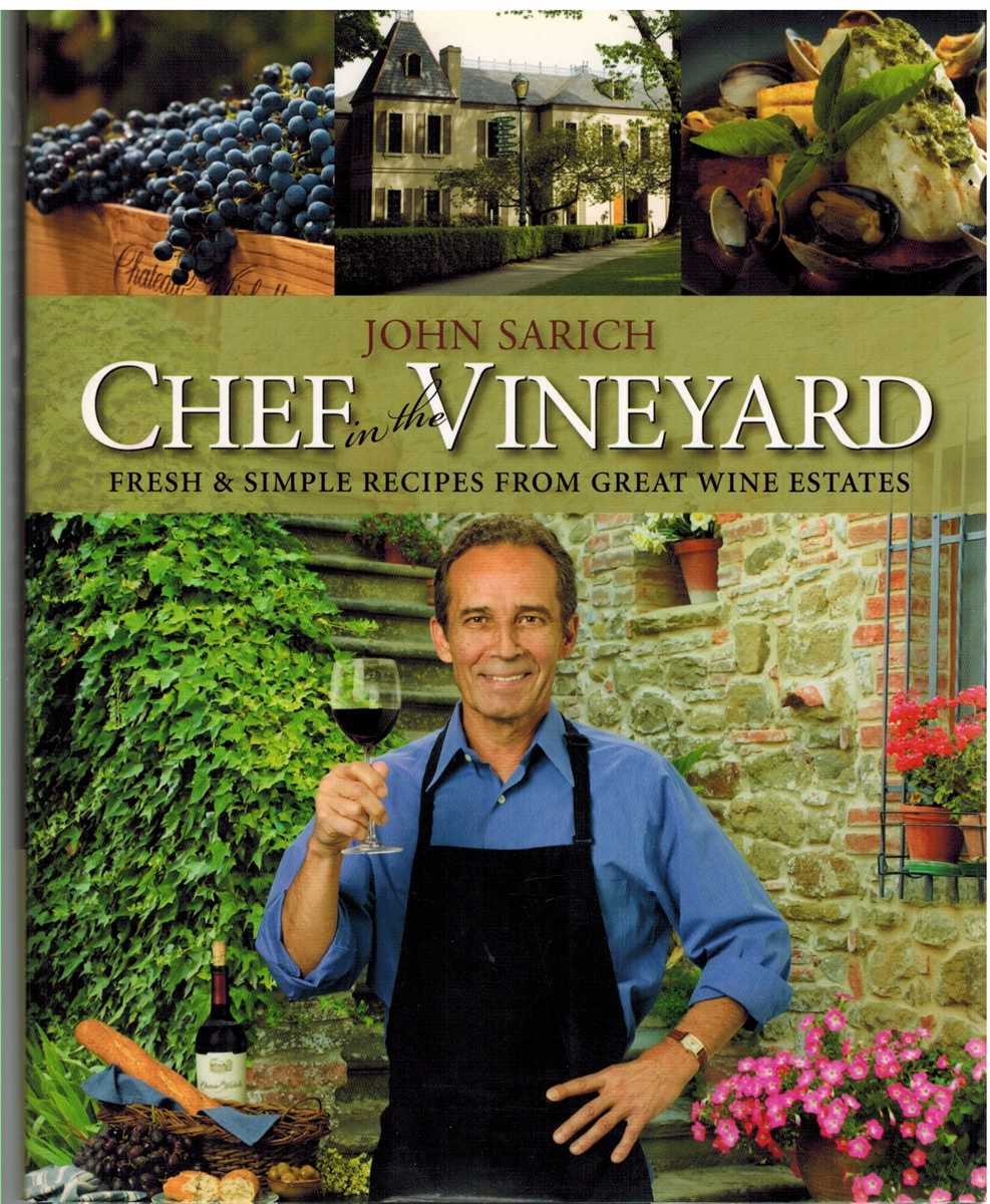 Sarich, John - CHEF IN THE VINEYARD Fresh and Simple Recipes from Great Wine Estates