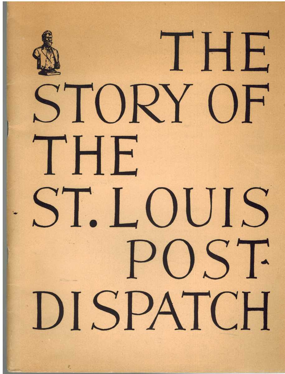 Ross, Charles G. - STORY OF THE ST. LOUIS POST-DISPATCH