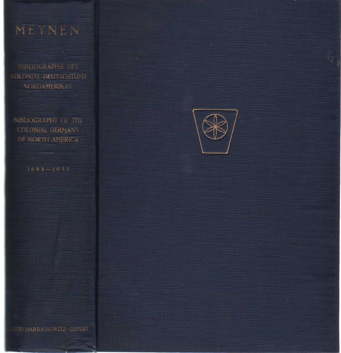 Meynen, Emil - BIBLIOGRAPHIE DES DEUTSCHTUMS DER KOLONIALZEITLICHEN EINWANDERUNG IN NORDAMERIKA. INSBESONDERE DER PENNSYLVANIEN-DEUTSCHEN UND IHRER NACHKOMMEN 1683-1933. Bibliography on German Settlements in Colonial North America, Especially on the Pennsylvania Germans and Their Descentants 1683 - 1933