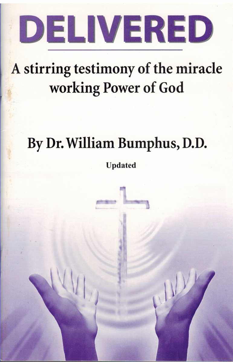 Bumphus, William - DELIVERED A Stirring Testimony of the Miracle Working Power of God