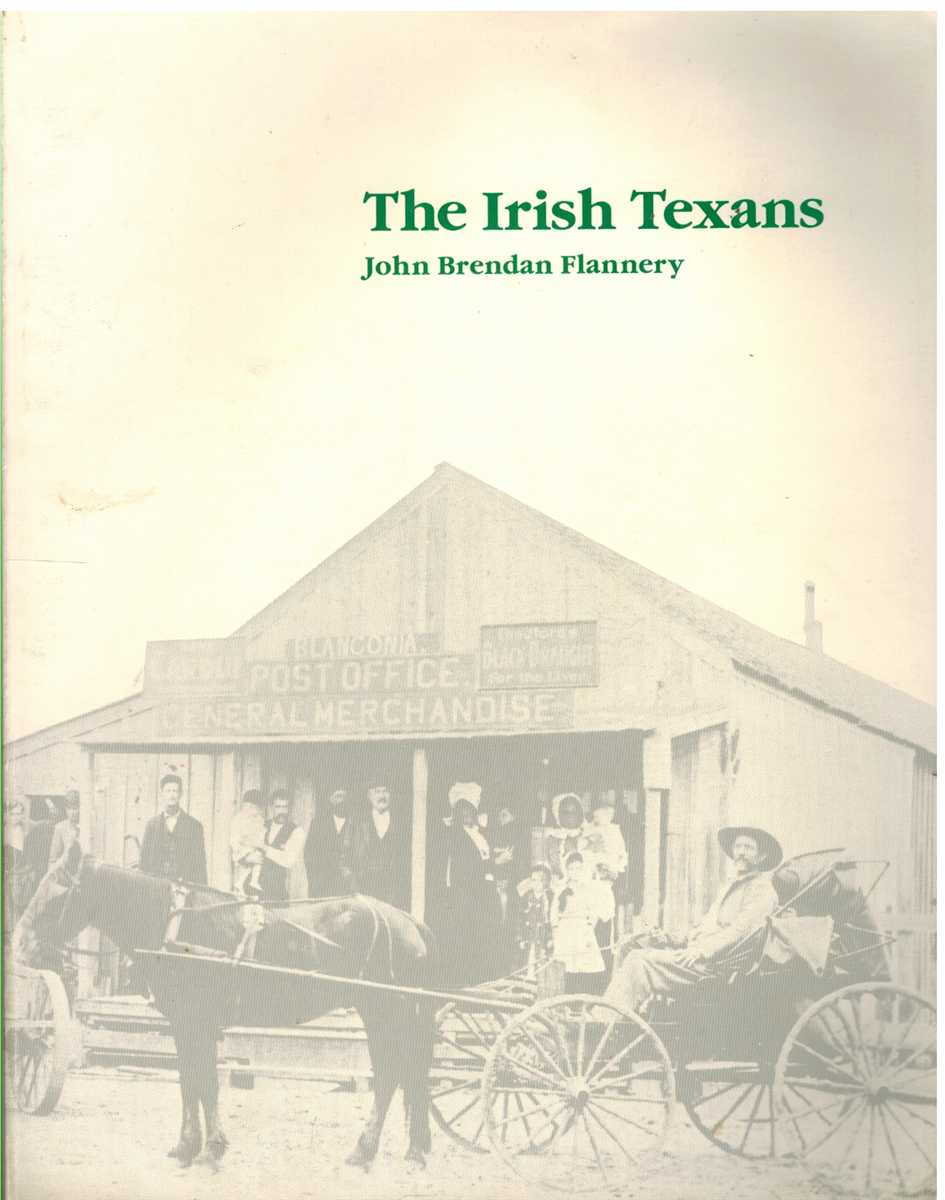 Flannery, John B. - THE IRISH TEXANS