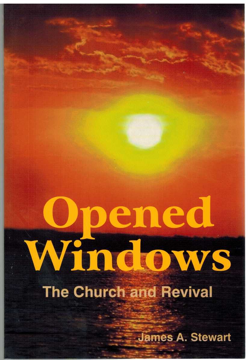 Stewart, James A - OPENED WINDOWS The Church and Revival