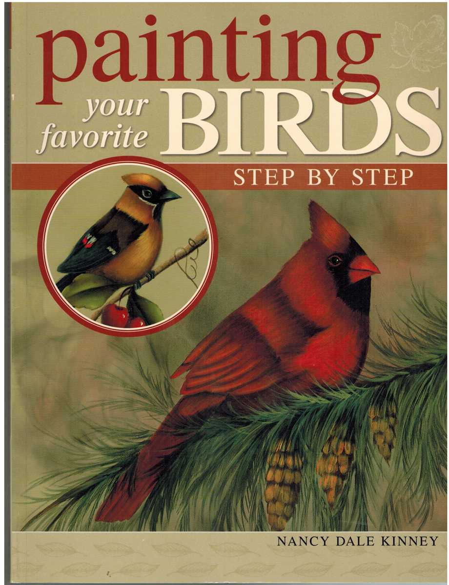Kinney, Nancy Dale - PAINTING YOUR FAVORITE BIRDS STEP BY STEP