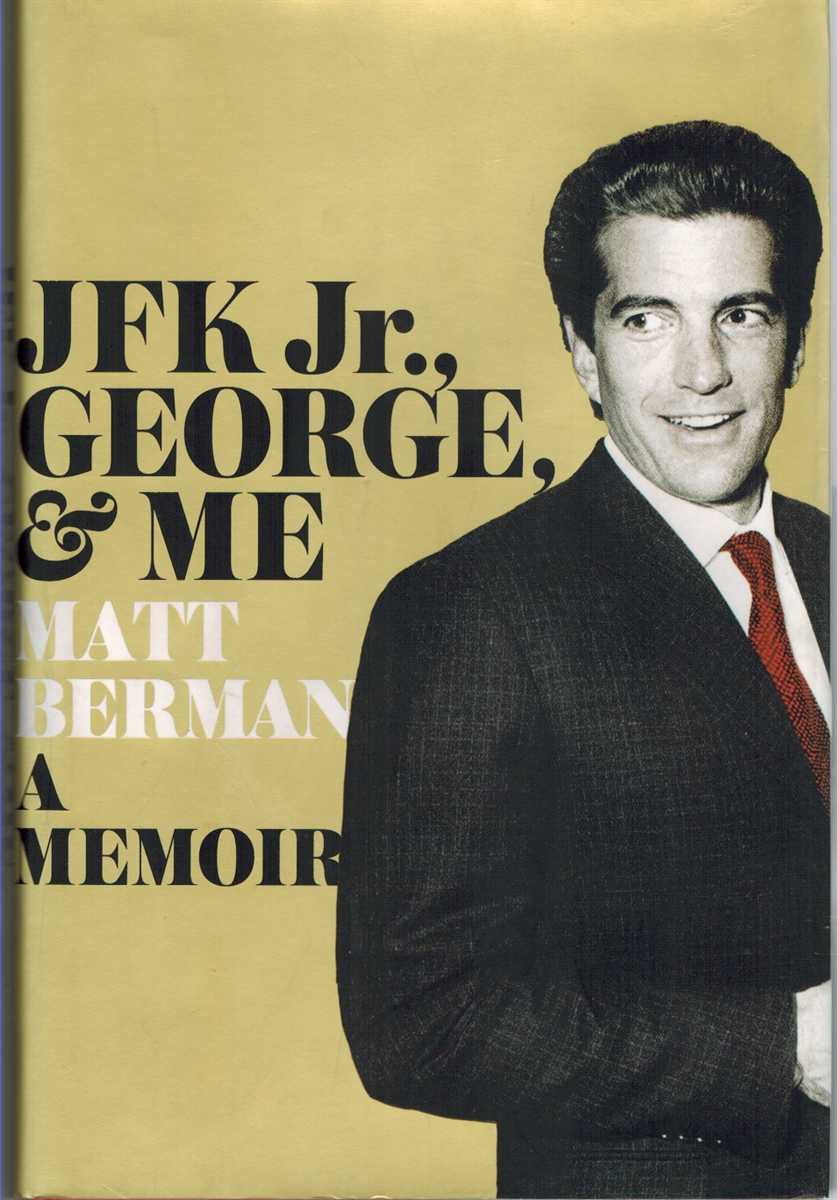 Berman, Matt - JFK JR., GEORGE, & ME A Memoir