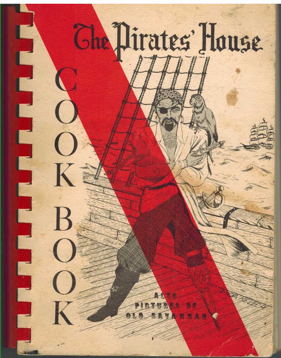 Image for THE PIRATES' HOUSE COOK BOOK A Collection of Authentic Recipes Taken from the Files of the Pirates' House Menus Included Are Many Rare and Hitherto Unpublished Food Preparations