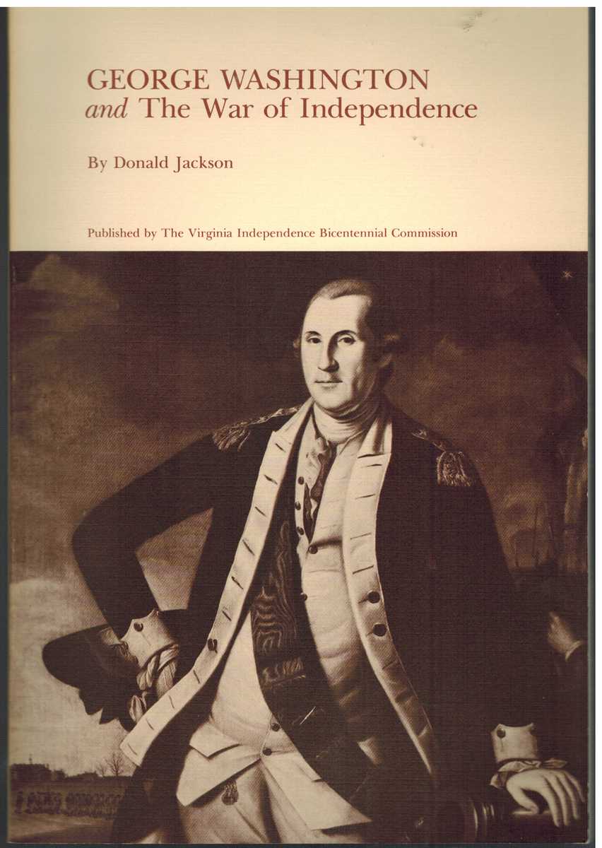 Jackson, Donald - GEORGE WASHINGTON AND THE WAR FOR INDEPENDENCE