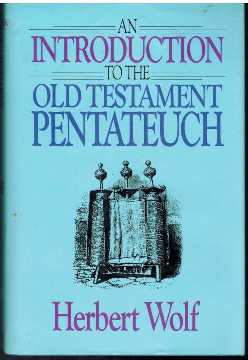 Wolf, Herbert . - INTRODUCTION TO THE OLD TESTAMENT PENTATEUCH
