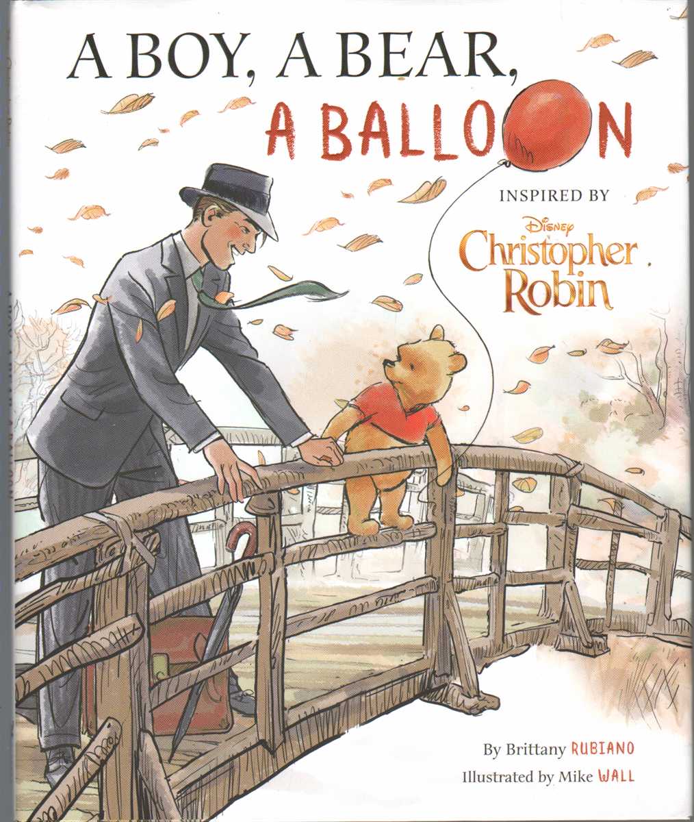 Rubiano, Brittany & Mike Wall - CHRISTOPHER ROBIN A Boy, a Bear, a Balloon