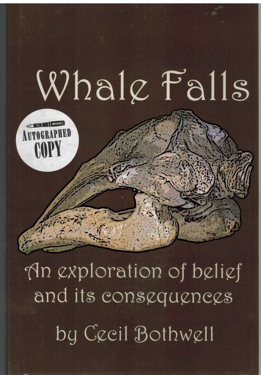 Bothwell, Cecil - WHALE FALLS An Exploration of Belief and its Consequences