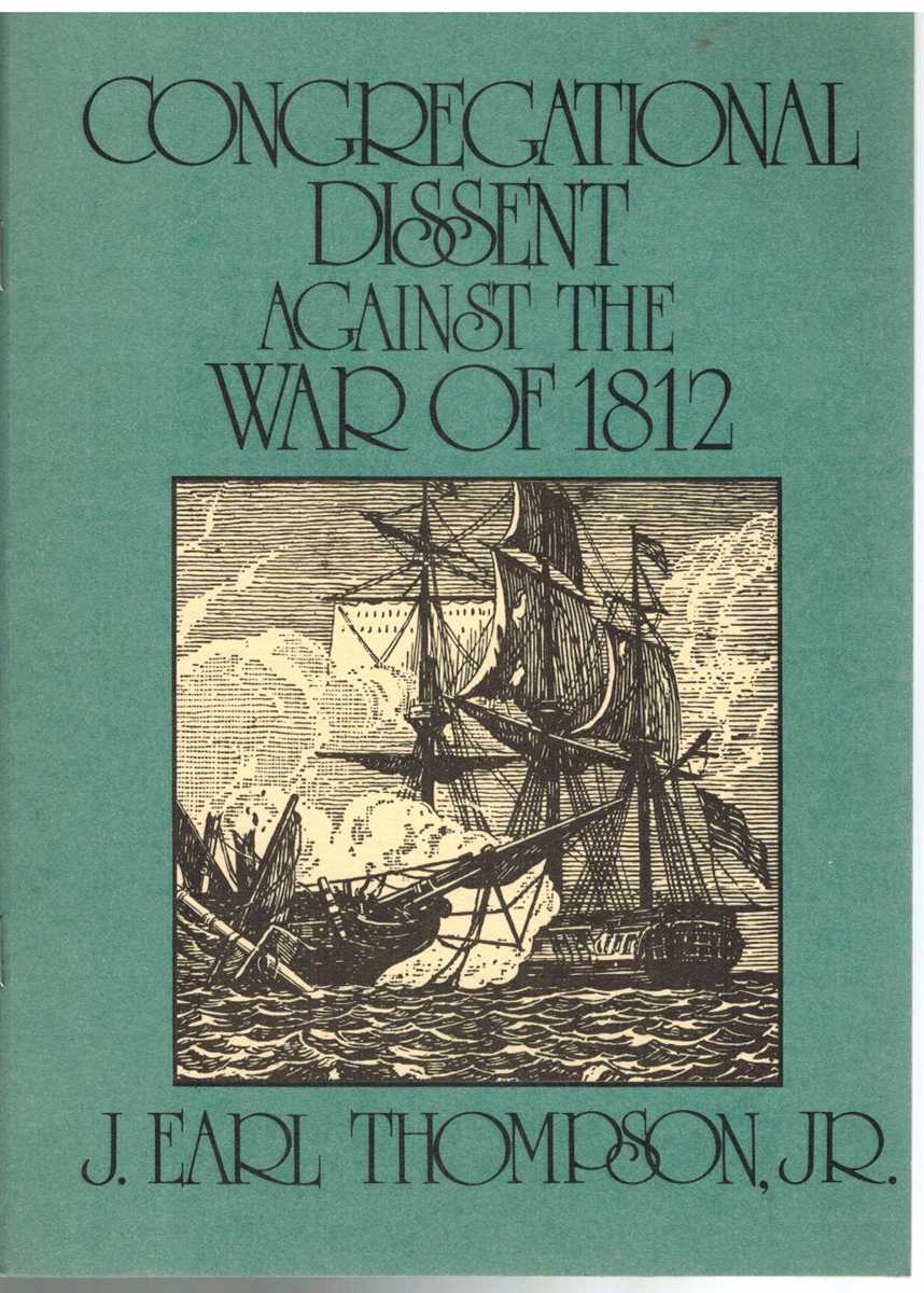 Thompson, J. Earl - CONGREGATIONAL DISSENT AGAINST THE WAR OF 1812