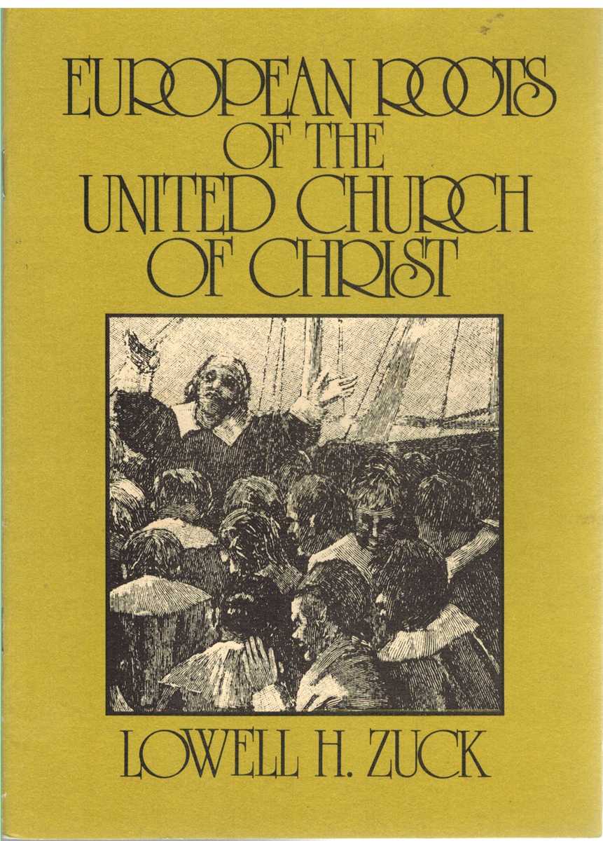 Zuck, Lowell H - EUROPEAN ROOTS OF THE UNITED CHURCH OF CHRIST