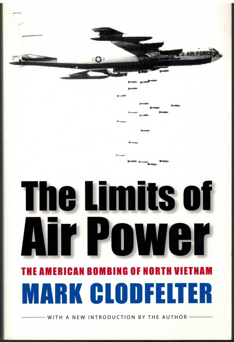 Clodfelter, Mark - THE LIMITS OF AIR POWER The American Bombing of North Vietnam
