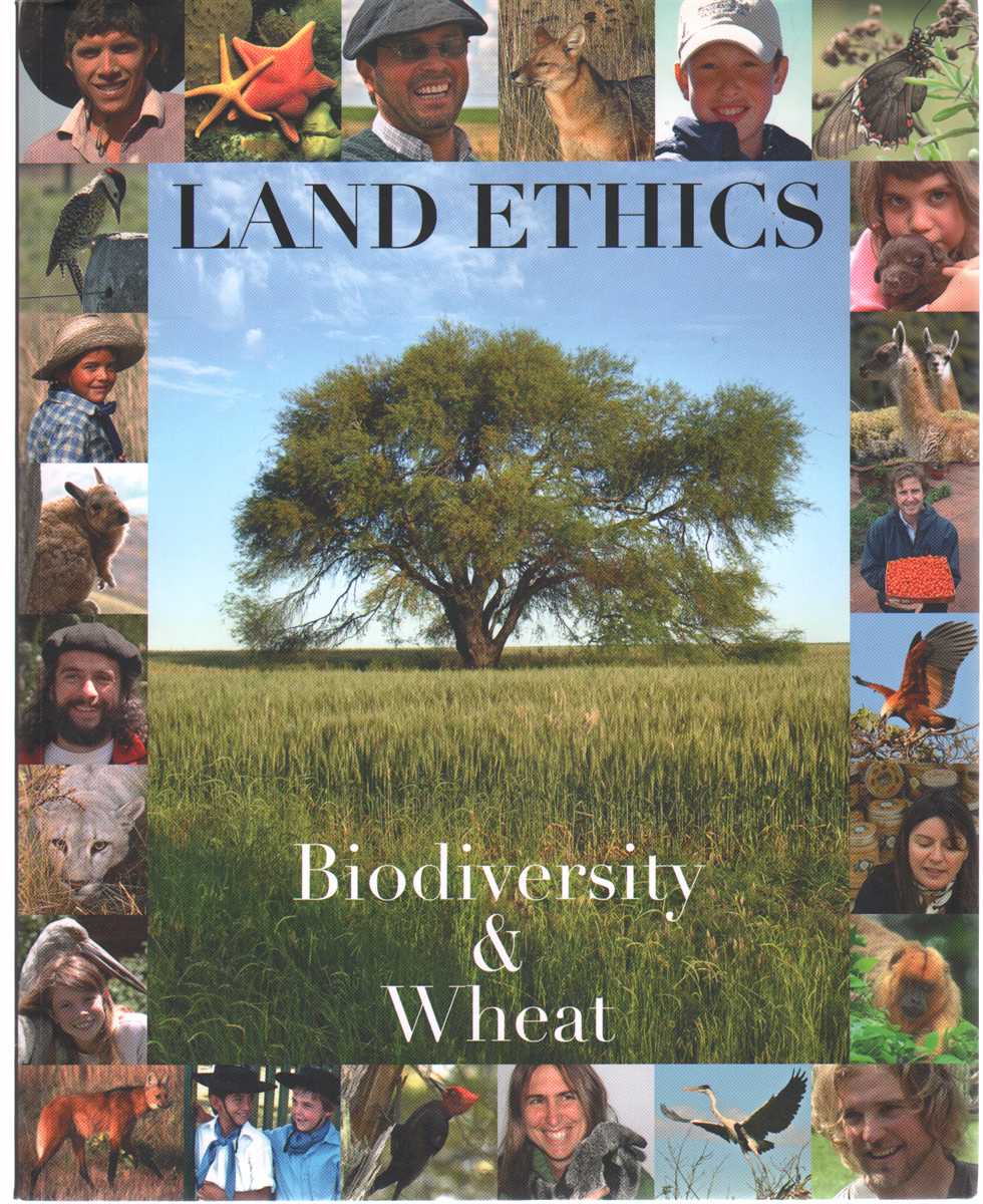 Tompkins, Kristine & Douglas Tompkins - LAND ETHICS Biodiversity and Wheat