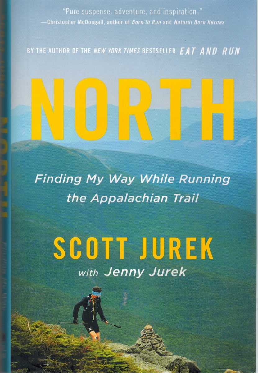 Jurek, Scott & Jenny Jurek - NORTH Finding My Way While Running the Appalachian Trail