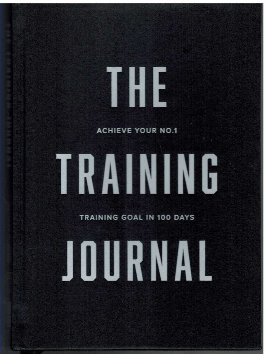 Rowston, Lachlan and Raphael Freedman - THE TRAINING JOURNAL Achieve Your Number 1 Training Goal in 150 Days