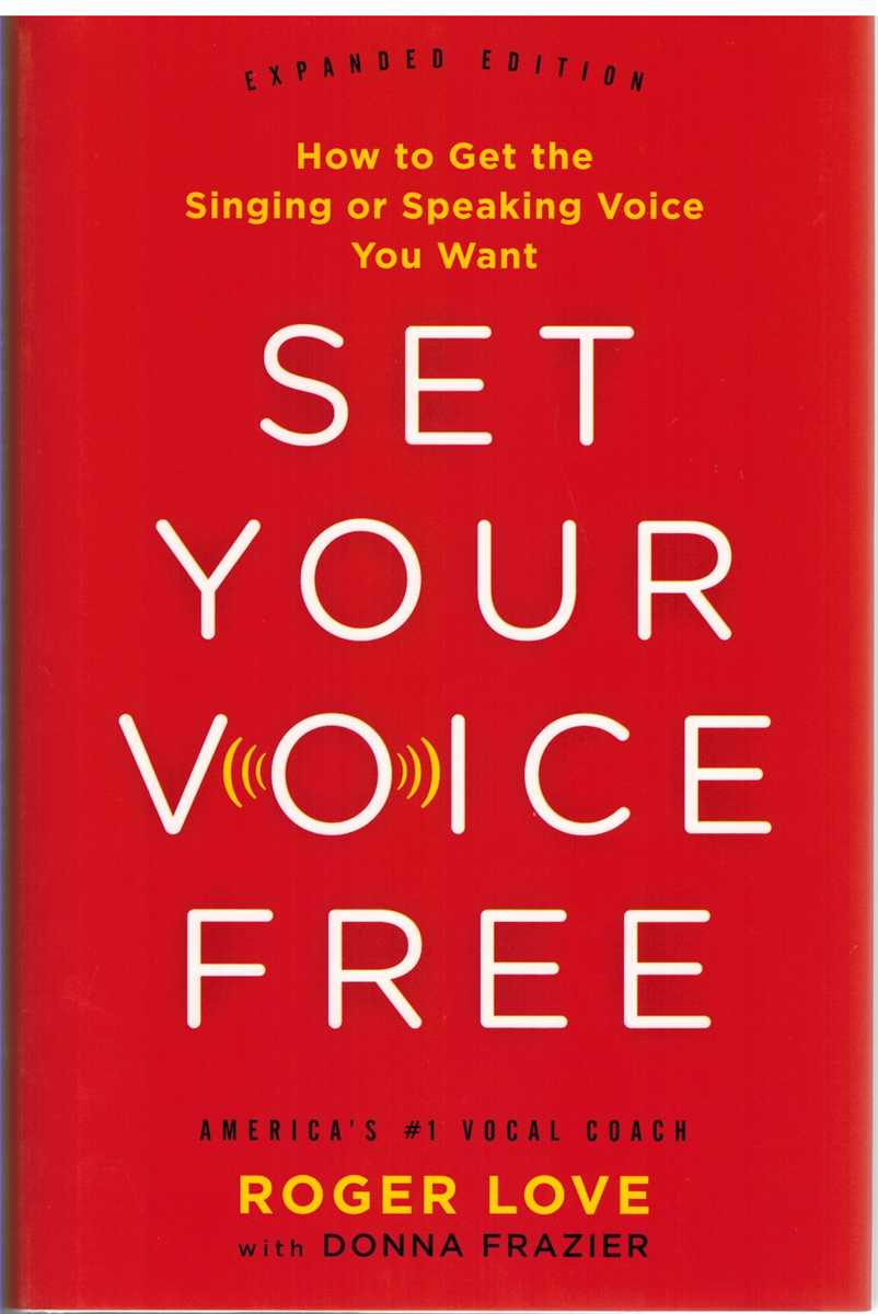 Frazier, Donna & Roger Love - SET YOUR VOICE FREE How to Get the Singing or Speaking Voice You Want
