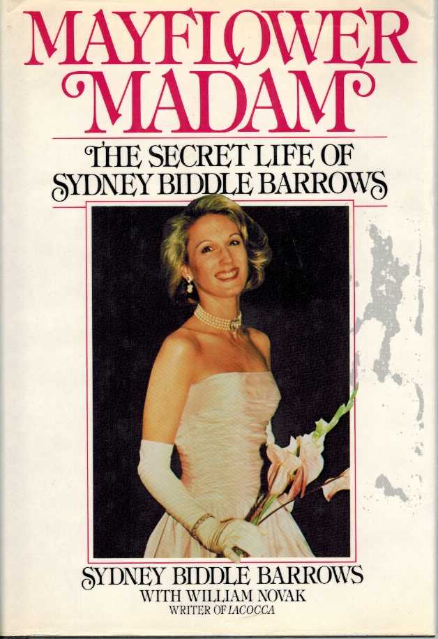 Barrows, Sydney Biddle - MAYFLOWER MADAM The Secret Life of Sydney Biddle Barrows