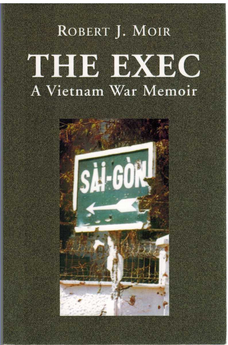 Moir, Robert J. - THE EXEC A Vietnam War Memoir