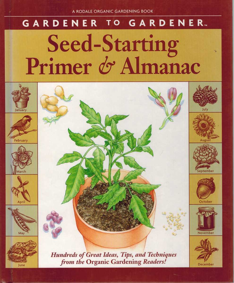 Mattern, Vicki - GARDENER TO GARDENER SEED-STARTING PRIMER & ALMANAC A Month-By-Month Guide for Planning, Planting, and Tending Your Organic Garden
