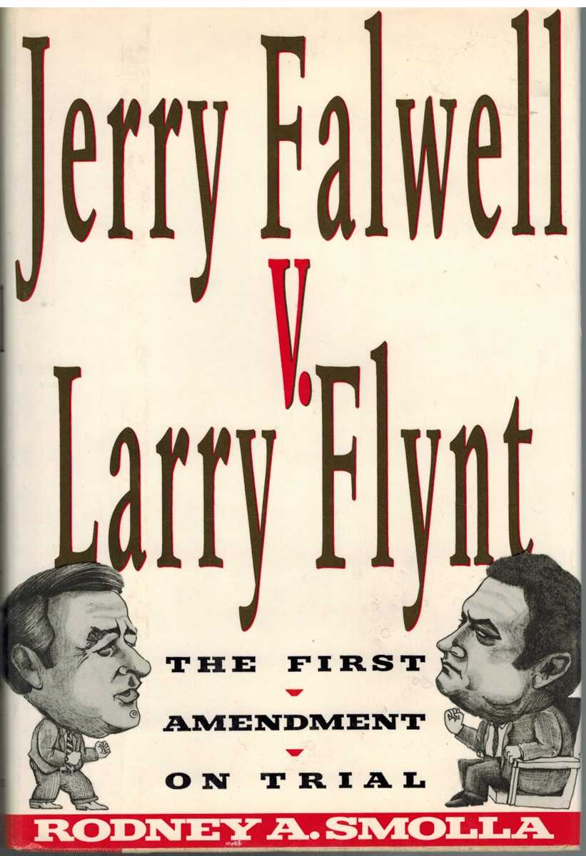Smolla, Rodney A. - JERRY FALWELL V LARRY FLYNT The First Amendment on Trial