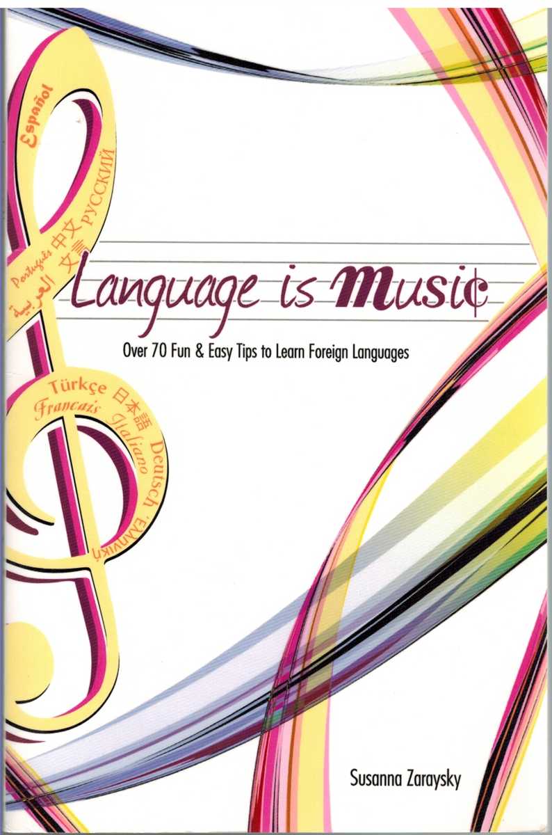 Zaraysky, Susanna - LANGUAGE IS MUSIC 0ver 100 Fun & Easy Tips to Learn Foreign Languages