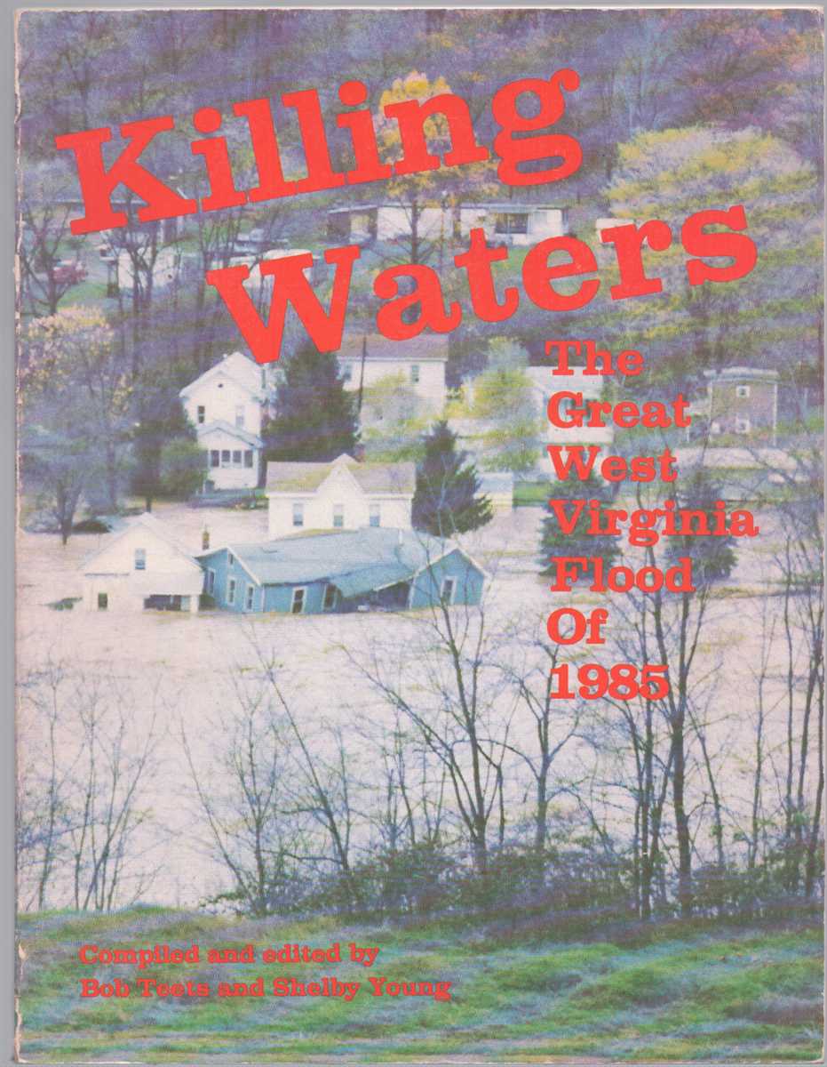 Teets, Bob & Shelby Young - KILLING WATERS The Great West Virginia Flood of 1985