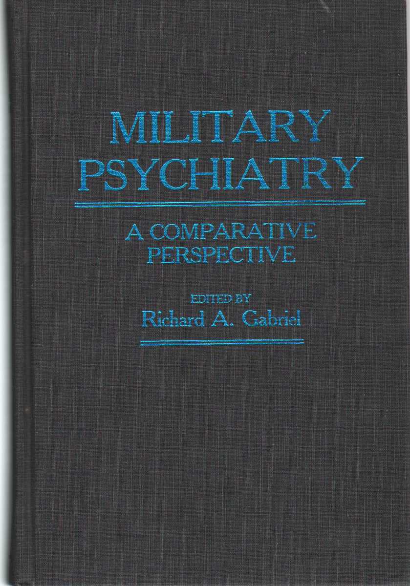 Gabriel, Richard A. - MILITARY PSYCHIATRY A Comparative Perspective