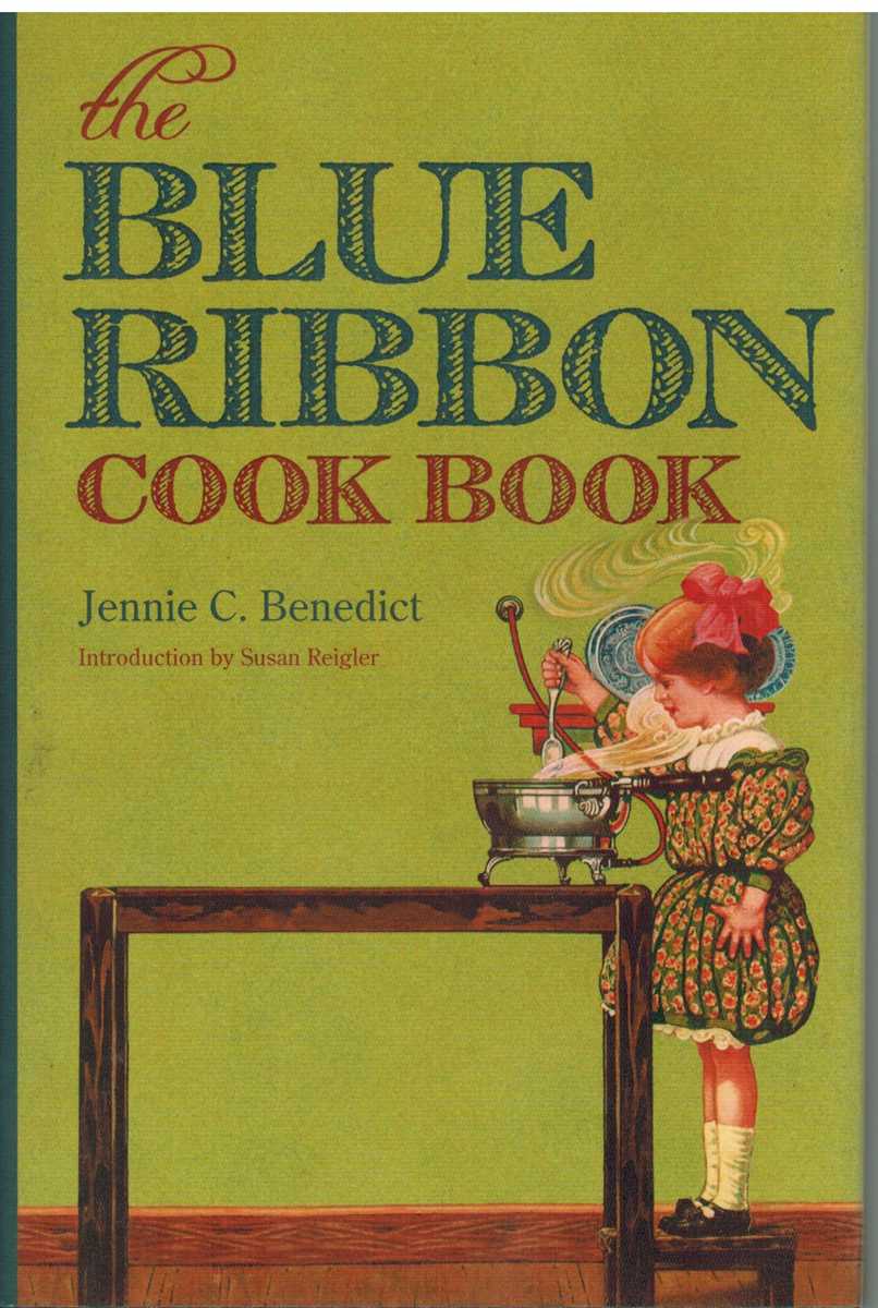 Benedict, Jennie C. & Susan Reigler - THE BLUE RIBBON COOK BOOK