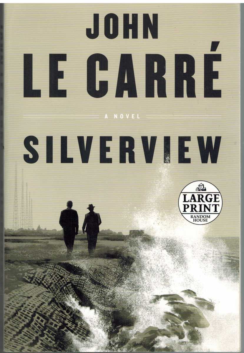 Le Carr, John - SILVERVIEW A Novel