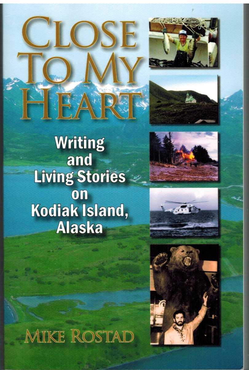 CLOSE TO MY HEART Writing and Living Stories on Kodiak Island, Alaska - Photo 1 sur 1