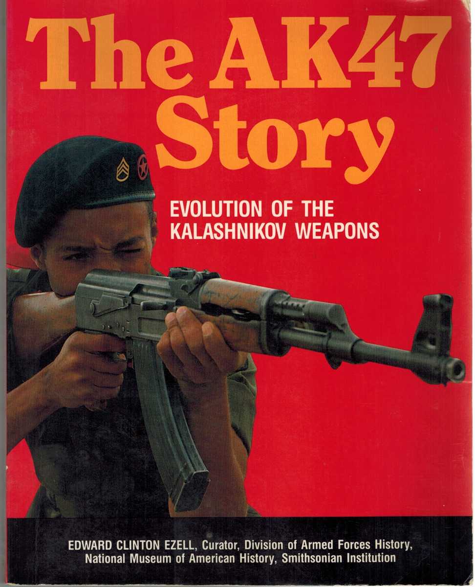 THE AK47 STORY Evolution of the Kalashnikov Weapons