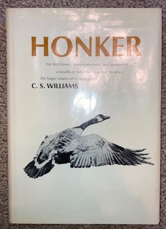 Honker: A Discussion of the Habits and Needs of the Largest of Our Canada Geese