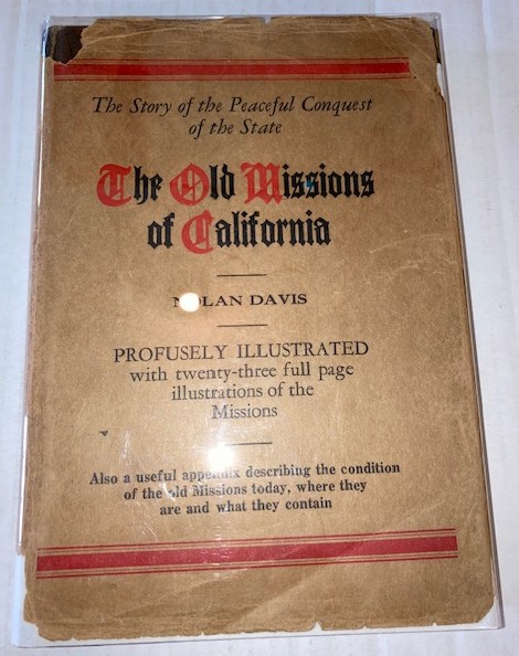 The Old Missions Of California; The Story of the Peaceful Conquest of the State