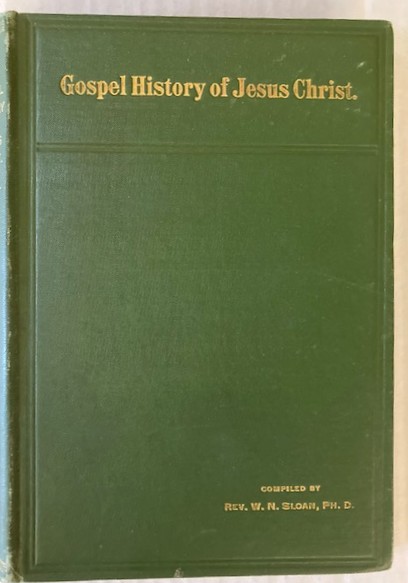 Gospel History Of Jesus Christ; Chronologically Arranged and Selected from the Four Gospels, Without Repititions
