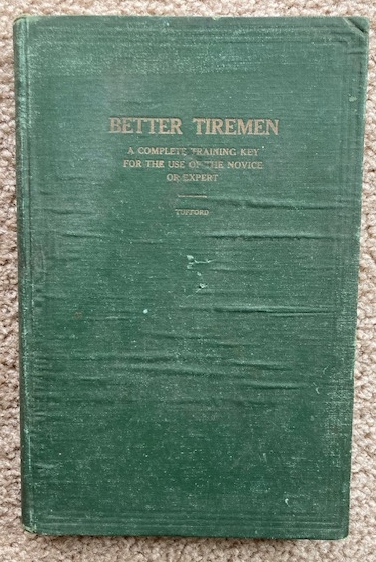 Better Tiremen A Complete Training Key for the Use of the Expert of the Novice