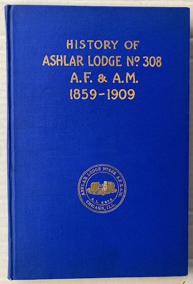 Souvenir of the Semi-Centennial of Ashlar Lodge, No. 308; A. F. & A. M., Chicago, Ill. (History of.)
