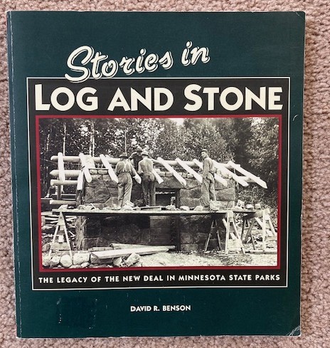 Stories in Log and Stone The Legacy of the New Deal in Minnesota State Parks