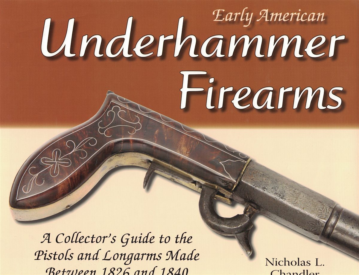 Early American Underhammer Firearms A Collector's Guide to the Pistols ...