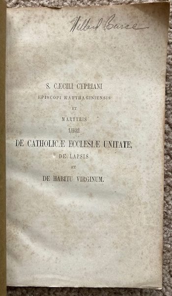 Libri De Catholicae Ecclesiae Unitate, De Lapsis, Et De Habitu Virginum.