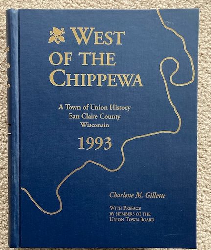 West Of The Chippewa: A Town Of Union History Eau Claire County Wisconsin