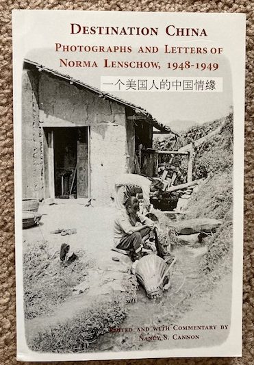 Destination China: Photographs and Letters of Norma Lenschow 1948-1949
