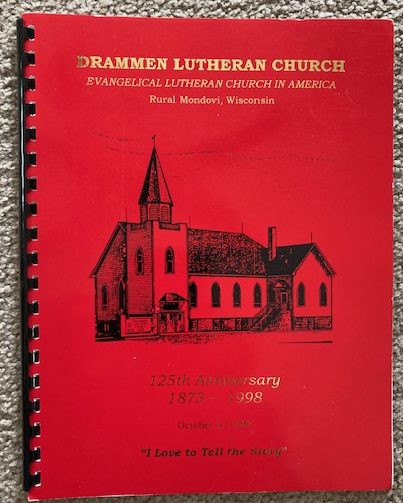 Drammen Lutheran Church, Evangelical Lutheran Church in America, Rural Mondovi, Wisconsin: 125th Anniversary 1873-1998, 