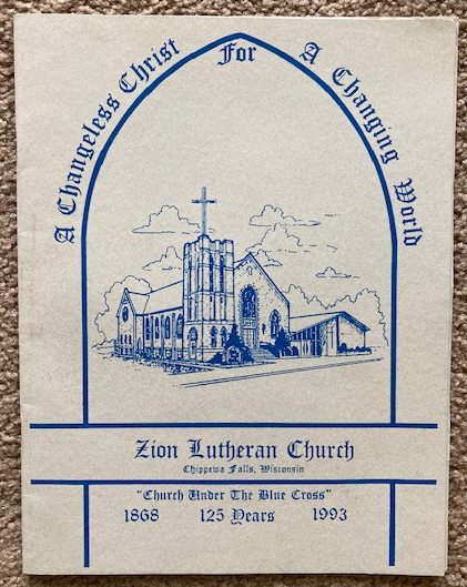 Zion Lutheran Church, Chippewa Falls, Wisconsin: 125 Years, 1868-1993