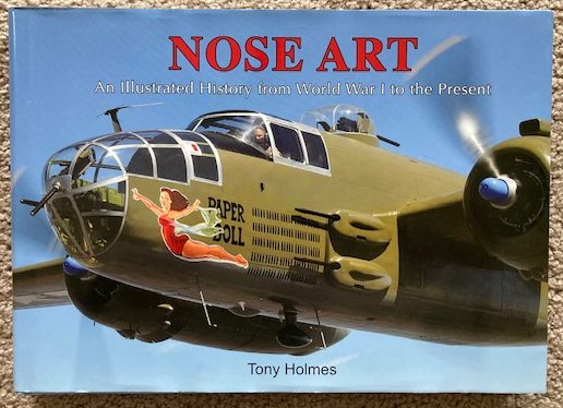 Nose Art: An Illustrated History from Wolrd War I to the Present