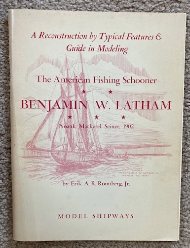 The American Fishing Schooner Benjamin W. Latham, Noank Mackerel Seiner, 1902: A Reconstruction by Typical Features & GUide in Modeling