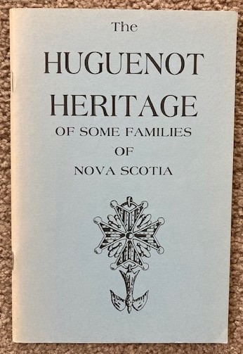 The Huguenot Heritage of Some Families of Nova Scotia